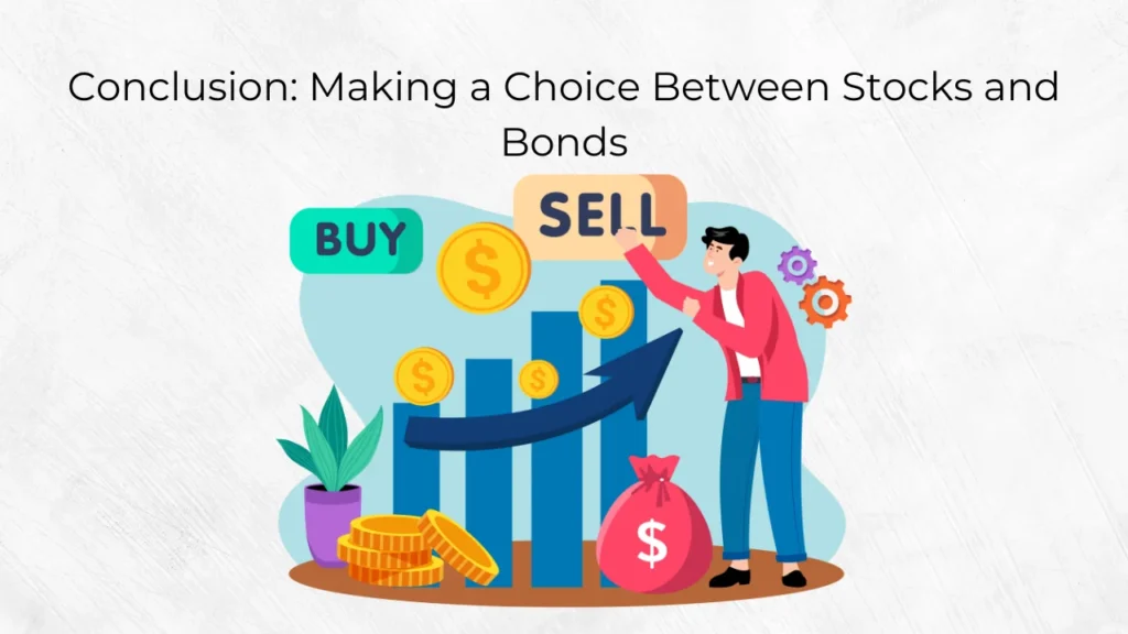 Conclusion: Choosing between stocks and bonds